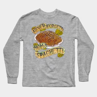 Never Forgetti Mom's Spaghetti Long Sleeve T-Shirt